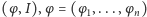 |(φ,I),φ = (φ 1,...,φ n) 