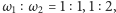 |ω 1 ω 2 = 1 1,1 2, 