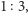 1 3, 
