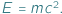 |E = mc 2: 