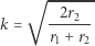  √ ------- 2r k = ---2-- r1 + r2 