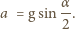  α- a = gsin2 . 