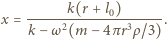  ------k(r+-l0)------ x = k −ω2(m . − 4πr3ρ/3) 