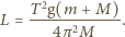  2 ) L = T-g(m-------. 4π2M 