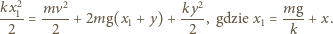 kx2 mv2 ---1= ---- + 2mg(x1 2 2 