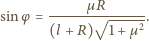 sinφ = ------µR√------. (l +R) 1+ µ2 