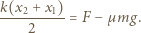 k(x2 +x1) ----------= F −µ mg. 2 