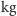 | kg 