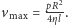  pR2 vmax = 4ηl . 