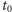 |t0 