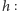 |h 