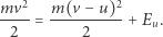 mv2- m(v------- 2 = 2 + Eu. 