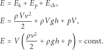 E = Ek + Ep + Ech, ρVv2 E = -----+ ρVgh + pV , 2 ρv2- E = V ( 2 +ρ gh +p) = const. 