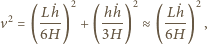  2 2 2 v2 = ( Lh˙) +( h˙h-) ≈( L˙h-) , 6H 3H 6H 