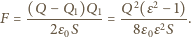 F = (Q--------- = Q--------. 2 ε0S 8ε0ε2S 