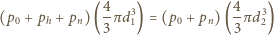  4 4 (p0 + ph + pn) (-πd31) = (p0 + pn)(-π d32) 3 3 