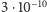 3⋅10−10 
