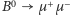 B0 µ+µ−