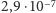 |2,9 ⋅10 −7 