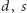 |d, s 