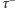  − τ