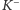 |K −