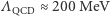 |ΛQCD ≈200 MeV 