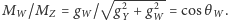  -------- M /M = g /√ g2 + g2 = cosθ . W Z W Y W W 