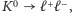 |K0 ℓ+ℓ−, 