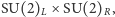 SU(2)L × SU(2)R, 