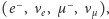 (e−, νe, µ−, νµ), 