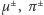 |µ±, π±