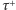 |τ+