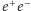 |e+e−
