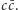 |c¯c.