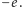 |−e.