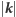 k | 