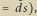 ds | ¯ , 