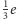 1 3e