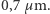 0,7µ m. 