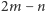 2m − n 