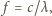 | f = c/λ, 