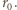 r0.