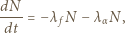 dN-- dt = −λ fN 