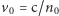 v0 = c/n0 