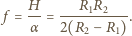  f = H =---R1R2---. α 2(R2 − R1) 