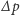∆ p