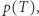 p(T | ),