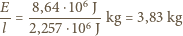  6 E-= -8,64-⋅10-J-kg = 3,83 kg l 2,257 ⋅106 J 