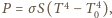  4 4 P = σS(T −T 0),